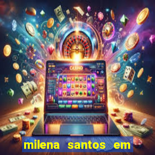 milena santos em vizinhas gostosas